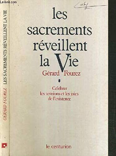 Les Sacrements réveillent la vie : célébrer les tensions et les joies de l'existence book