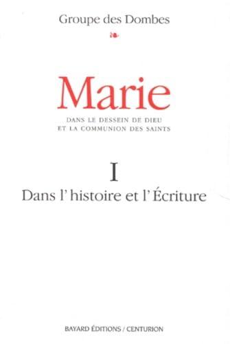 Marie : dans le dessein de Dieu et la communion des saints. Vol. 1. Une lecture oecuménique de l'histoire et de l'écriture Books
