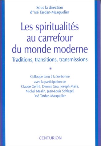 Les spiritualités au carrefour du monde moderne : traditions, transitions, transmissions : colloque tenu à la Sorbonne Lifestyle