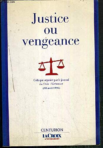 Justice ou vengeance : l'institution judiciaire face à l'opinion, colloque, 30 avr. 1994 Books