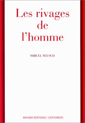 Les rivages de l'homme : introduction à une anthropologie chrétienne Books