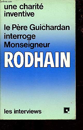 Le pere guichardan interroge monseigneur rodhain / une charité inventive (Interviews) Books