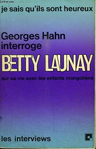 Georges Hahn interroge Betty Launay : Sur sa vie avec les enfants mongoliens (Les Interviews) book