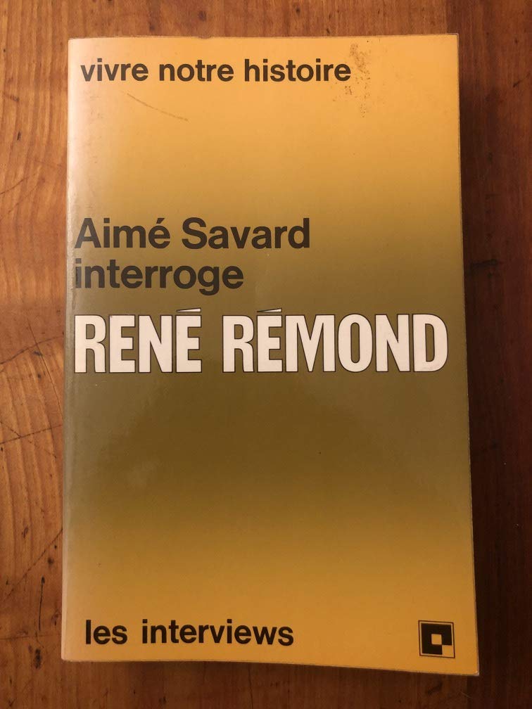 Aimé Savard interroge René Rémond : Vivre notre histoire (Les Interviews) Books