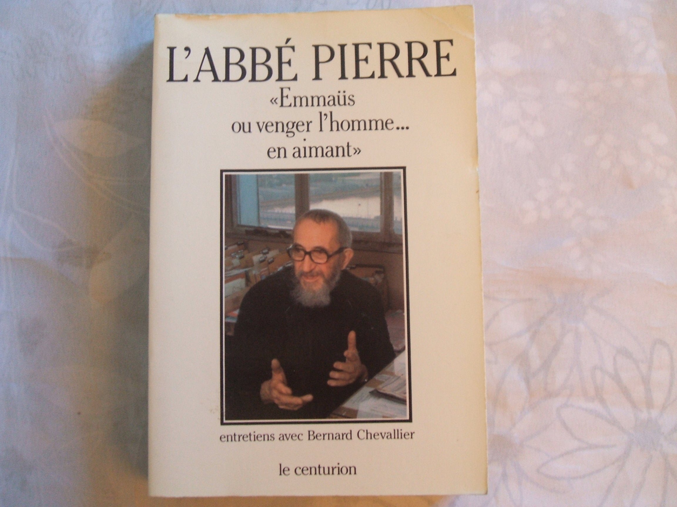 L'Abbé Pierre : Emmaüs ou venger l'homme... en aimant book