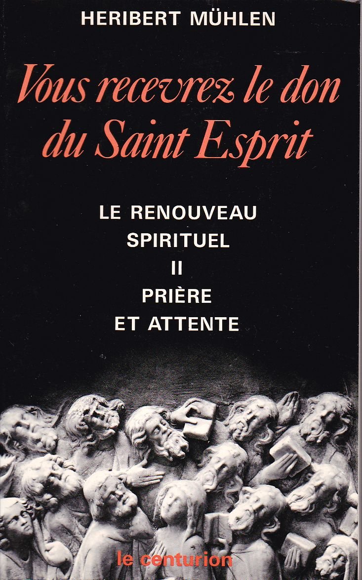 Vous recevrez le don du Saint-Esprit : le renouveau spirituel. Vol. 2. Prière et attente book
