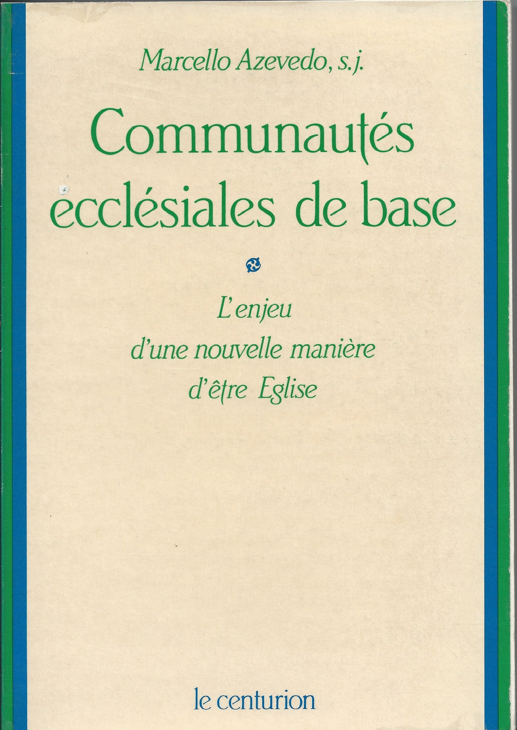 Communautés ecclésiales de base : l'enjeu d'une nouvelle manière d'être Eglise book