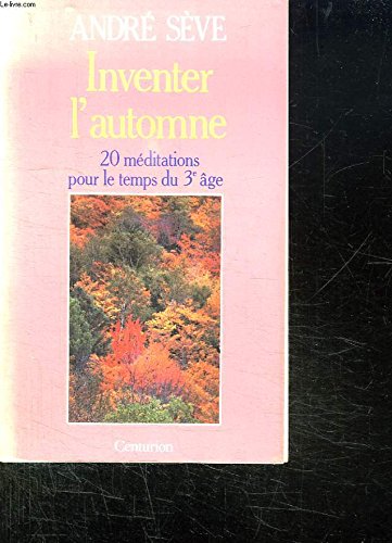 Inventer l'automne : 20 méditations pour le temps du troisième age book