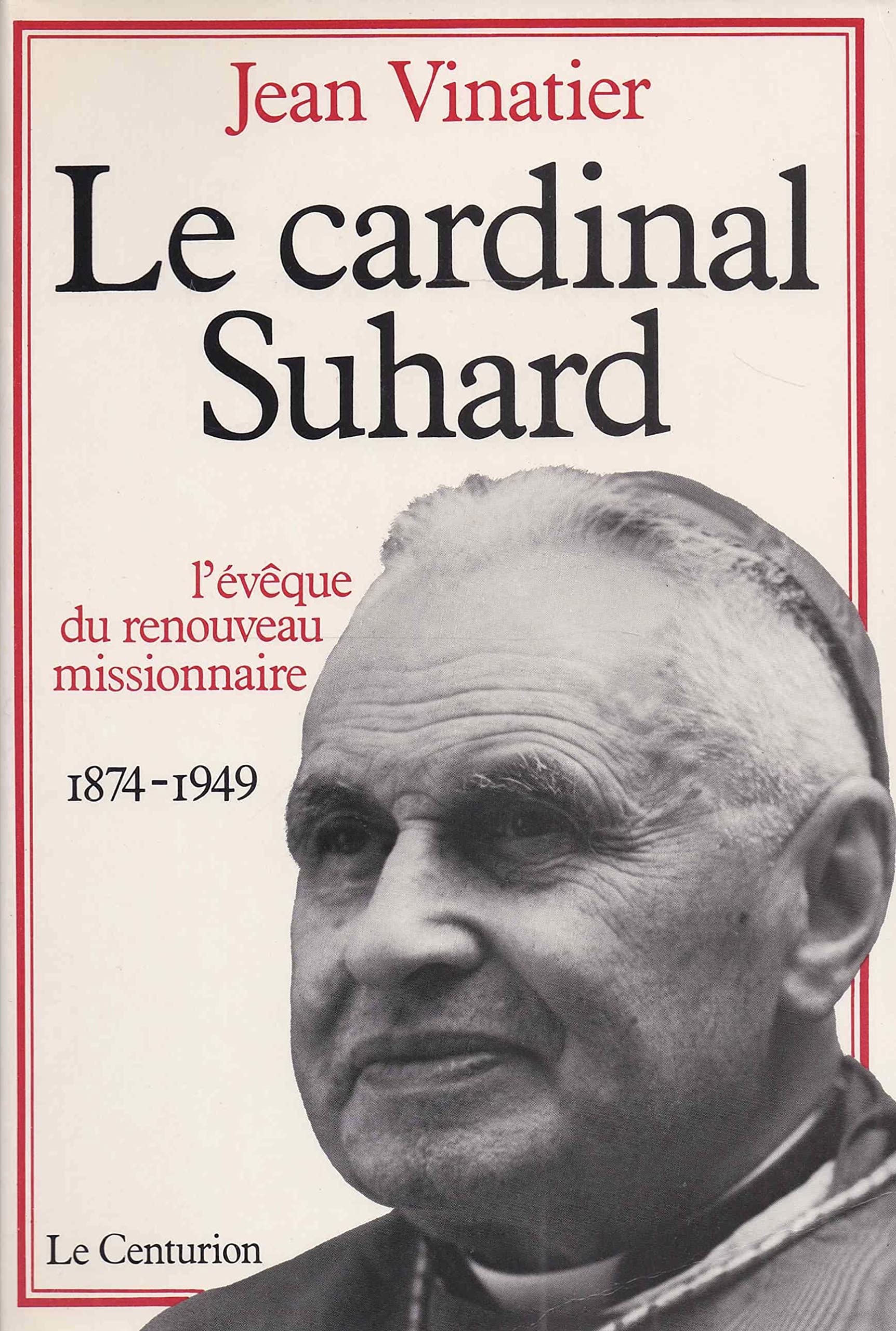 Le Cardinal Suhard, 1874-1949 : l'évêque du renouveau missionnaire en France Books