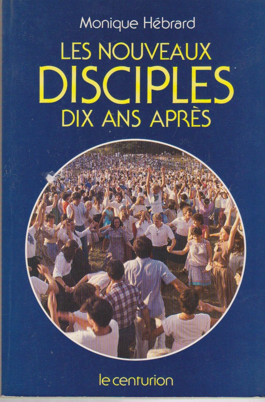 Les Nouveaux disciples dix ans après : voyage à travers les communautés charismatiques : réflexions sur le renouveau spirituel Books