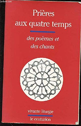 Prières aux quatre temps : des poèmes et des chants Books