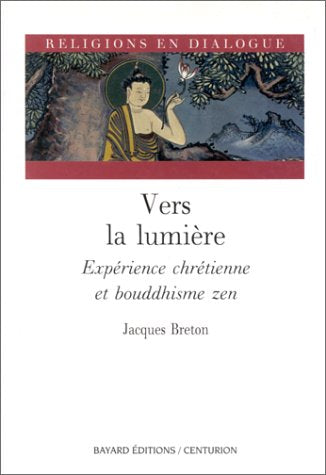 Vers la lumière : expérience chrétienne et bouddhisme zen Books
