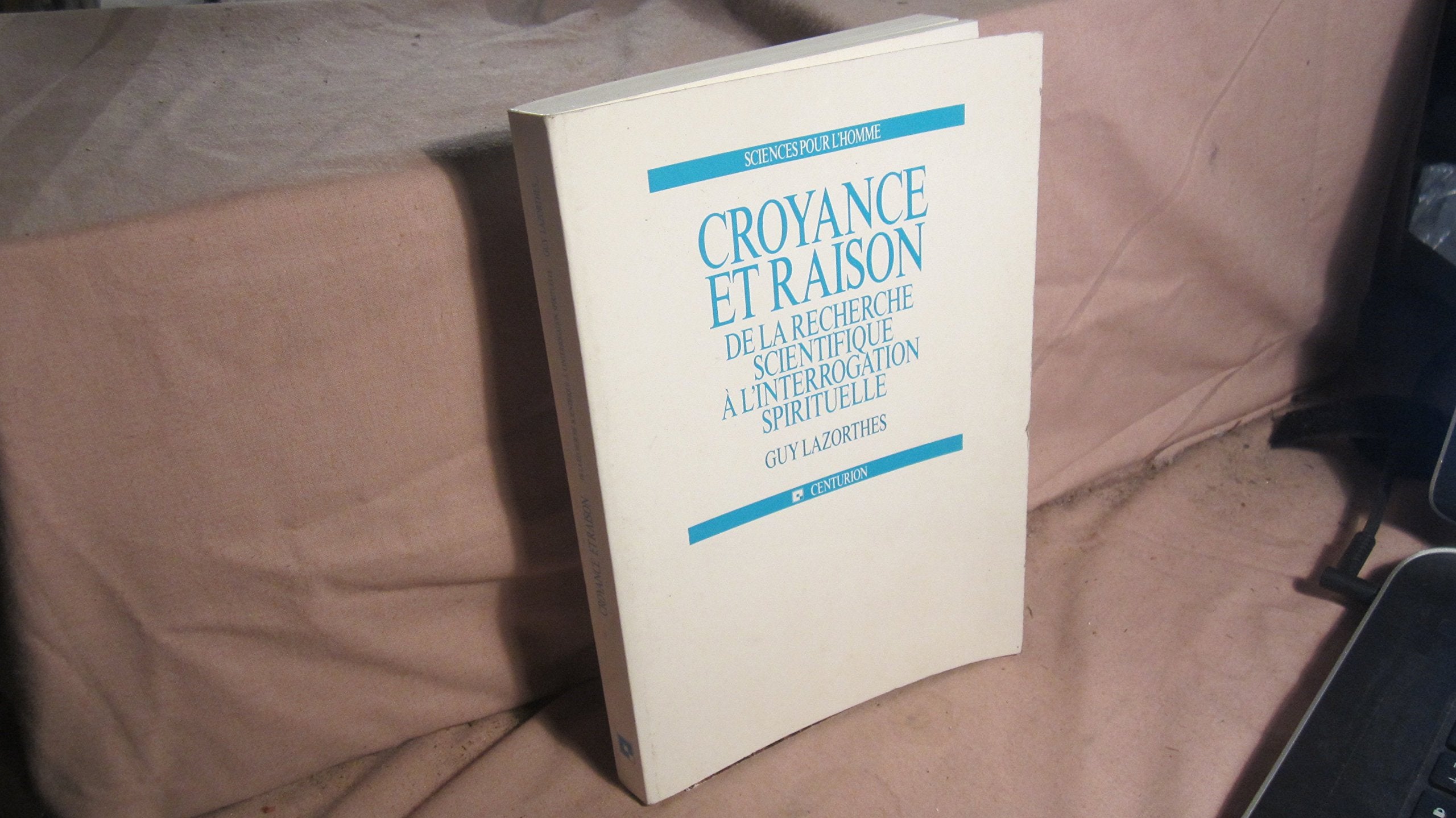 Croyance et raison : de la recherche scientifique à l'intégration spirituelle Books