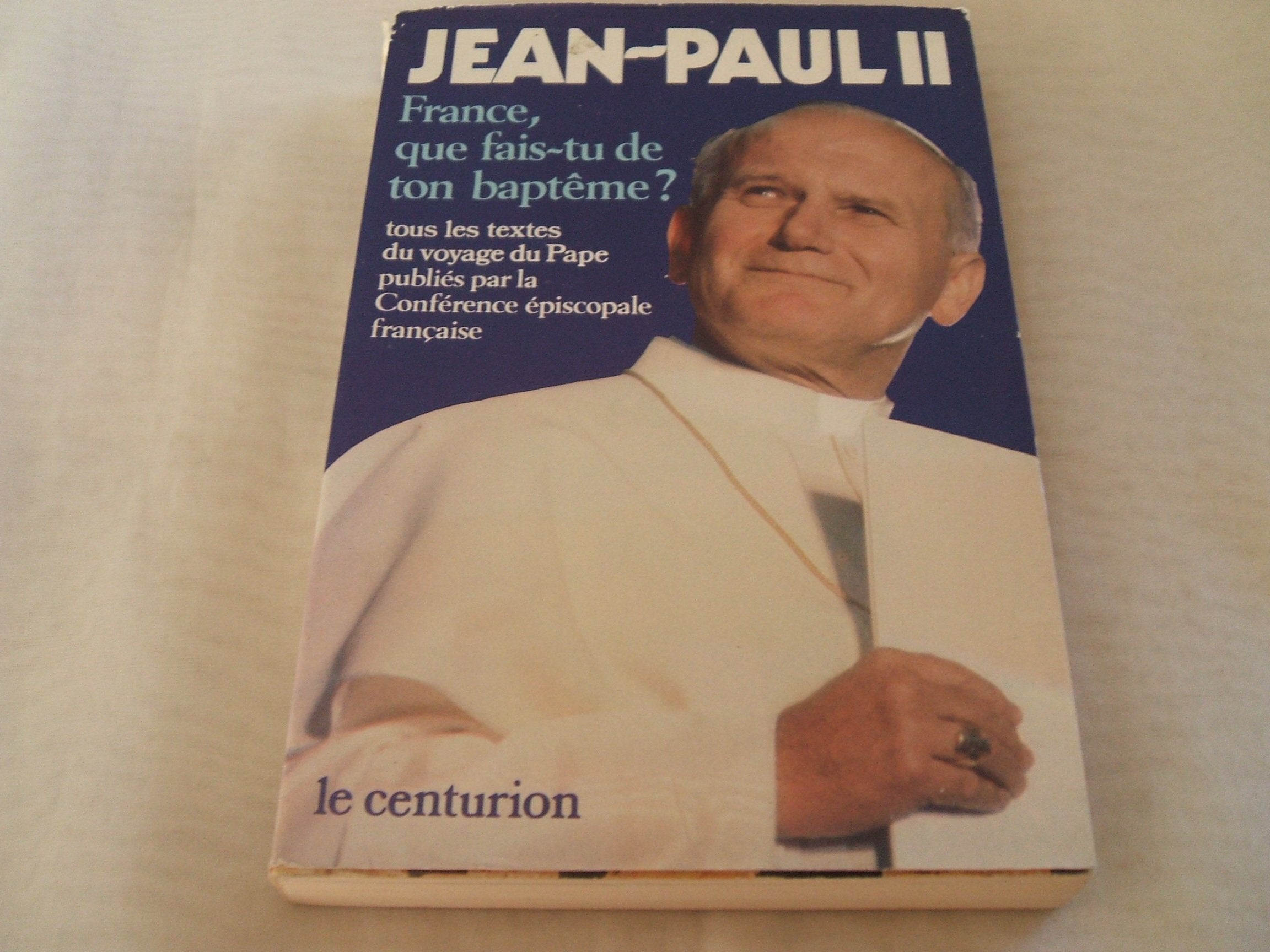 France, que fais-tu de ton baptême ? : textes prononcés par le pape, au cours de son voyage en France, du 30 mai au 2 juin 1980 Books