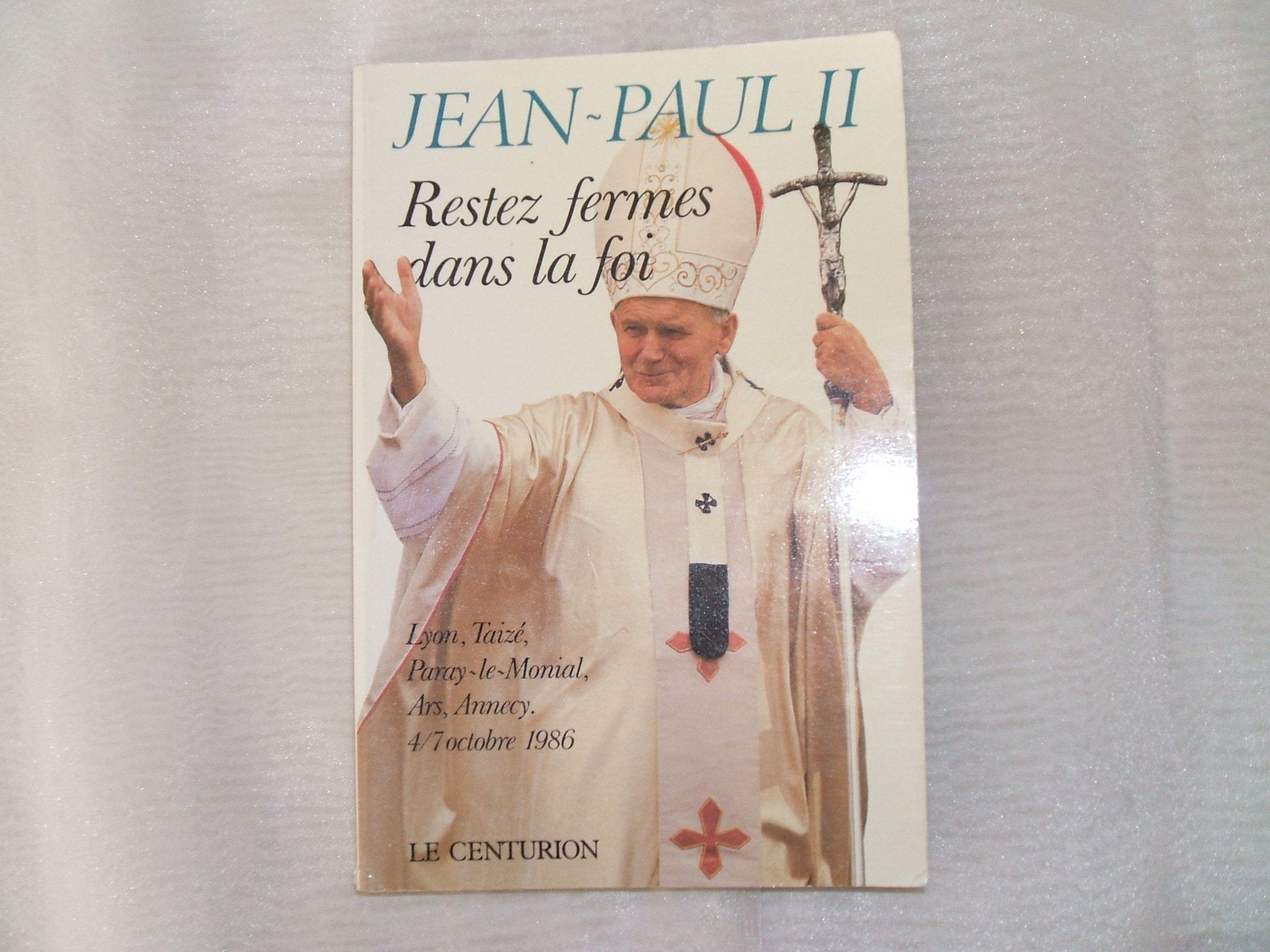 Restez ferme dans la foi : voyage apostolique de Jean-Paul II en France : 4-7 oct. 1986 Books