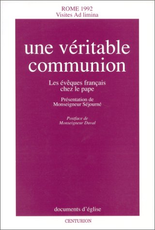 Une Véritable communion : les évêques français chez le pape, visites ad limina, Rome 1992 Books