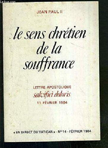 Le Sens chrétien de la souffrance humaine : lettre apostolique, Salvici Doloris, 11 février 1984 Books