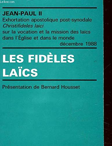 Les Fidèles laïcs : exhortation apostolique post-synodale sur la vocation et la mission des laïcs dans l'Eglise et dans le monde book