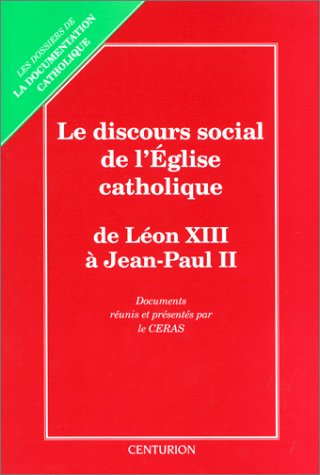 Le Discours social de l'Eglise catholique : de Léon XIII à Jean-Paul II Books