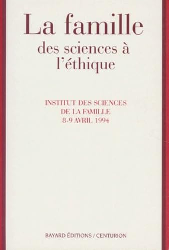 La famille, des sciences à l'éthique : actes du colloque européen de l'Institut des sciences de la famille, Lyon, 8-9 avril 1994 Books