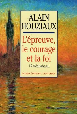 L'épreuve, le courage et la foi : quinze méditations Books