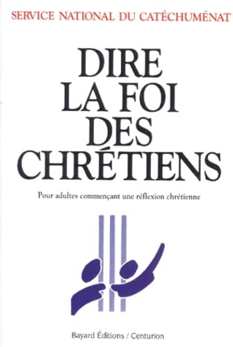 Dire la foi des Chrétiens : pour adultes commençant une réflexion chrétienne Books