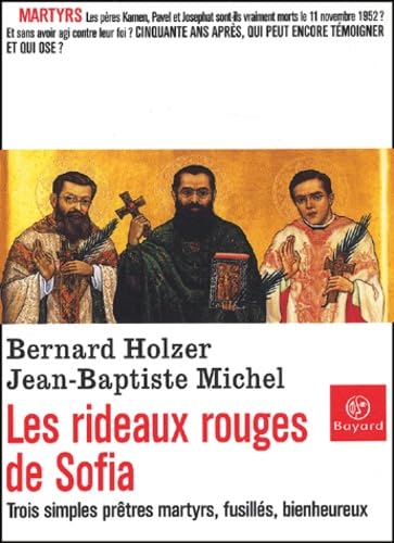 Les rideaux rouges de Sofia : trois simples prêtres martyrs, fusillés, bienheureux book