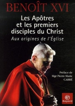 Les apôtres et les premiers disciples du Christ : aux origines de l'Eglise book