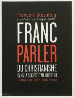 Franc-parler : du christianisme dans la société d'aujourd'hui : entretiens avec Évelyne Martini Books