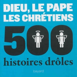Dieu, le pape, les chrétiens : 500 histoires drôles Books