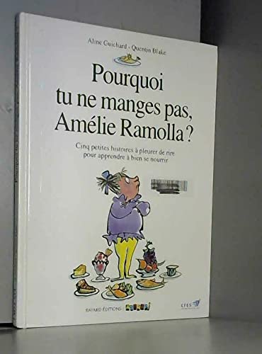 Pourquoi tu ne manges pas, Amélie Ramolla ? : cinq petites histoires à pleurer de rire pour apprendre à bien se nourrir Books