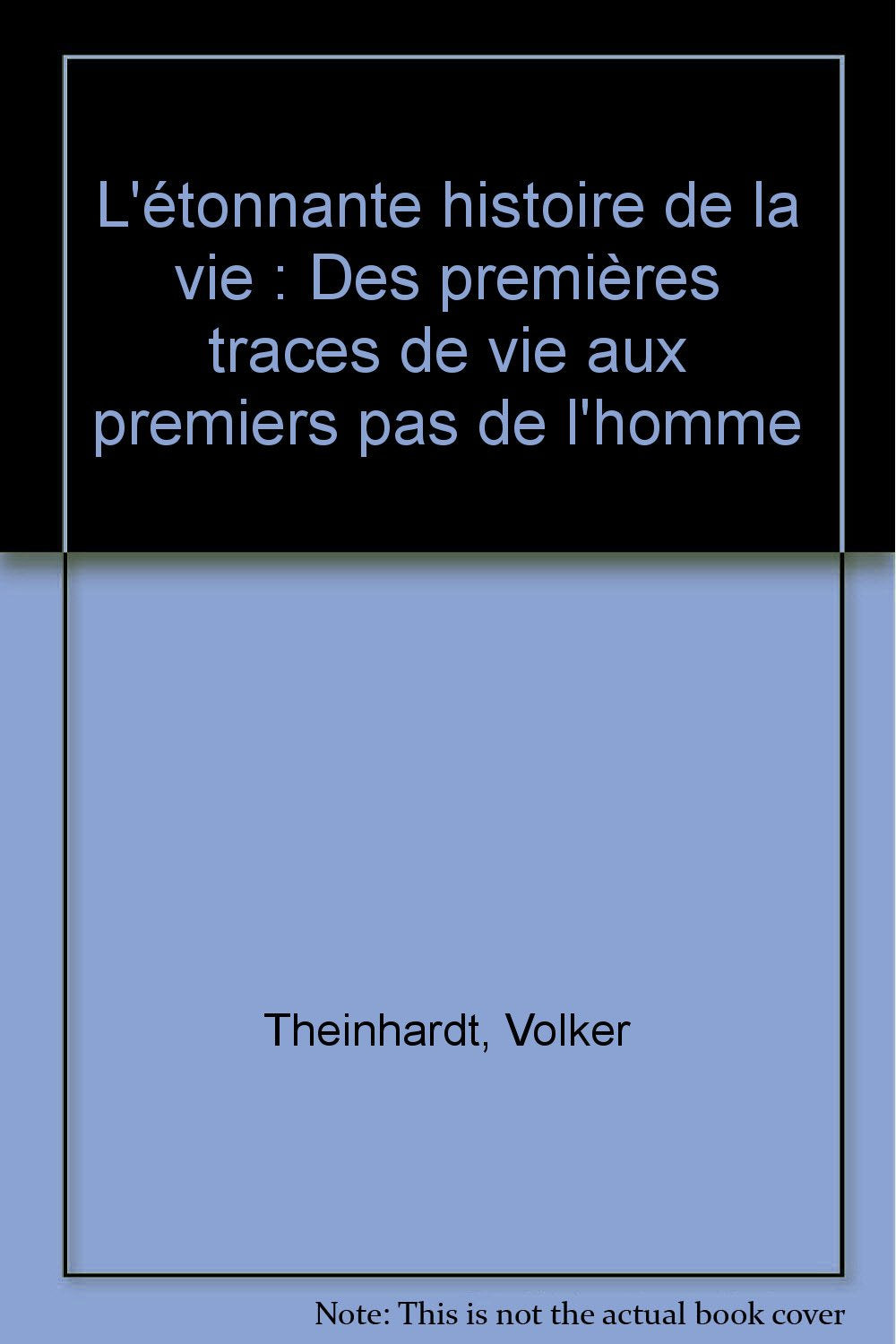 L'étonnante histoire de la vie: Des premières traces de vie aux premiers pas de l'homme book