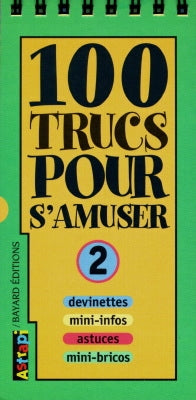 100 trucs pour s'amuser : devinettes, mini-infos, astuces, mini-bricos. Vol. 2 book
