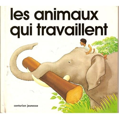Les Animaux qui travaillent book