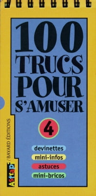 100 trucs pour s'amuser : devinettes, mini-infos, astuces, mini-bricos. Vol. 4 book