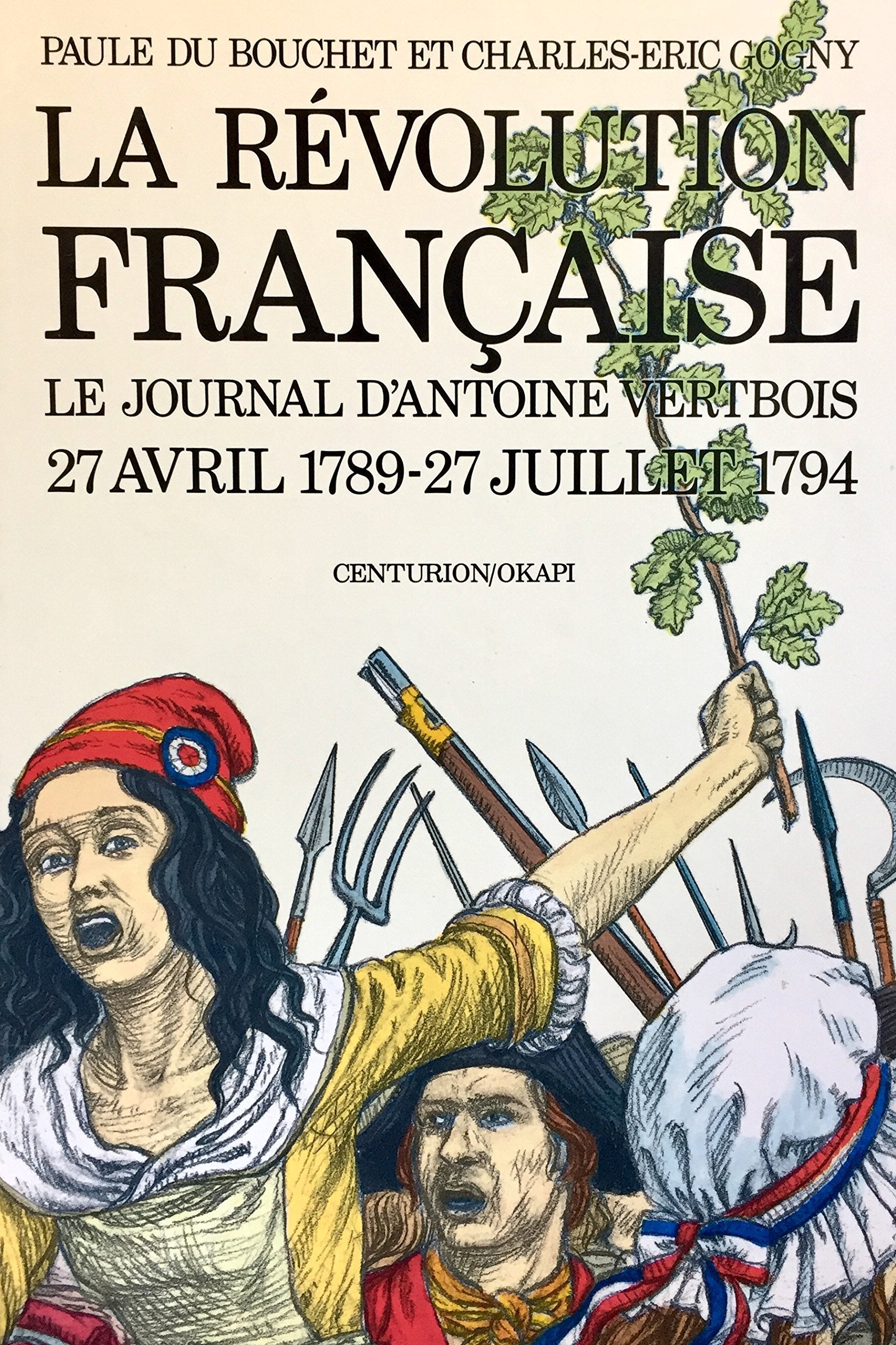 La Révolution française : le journal d'Antoine Vertbois, 27 avril 1789-27 juillet 1794 Books