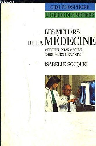 Les Métiers de la médecine : médecin, pharmacien, chirurgien-dentiste book