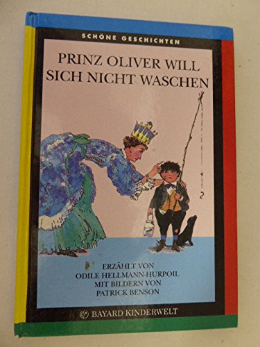 Prinz Oliver will sich nicht waschen. Mit Bildern von Patrick Benson Books