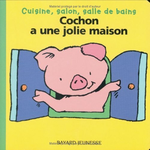 Cuisine, salon, salle de bains : Cochon a une jolie maison Books