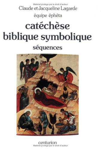 Catéchèse biblique symbolique : catéchèse et liturgie. Vol. 1. Séquences 1 à 49 Books