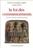 La Foi des commencements : catéchèse patristique et pédagogie moderne Books