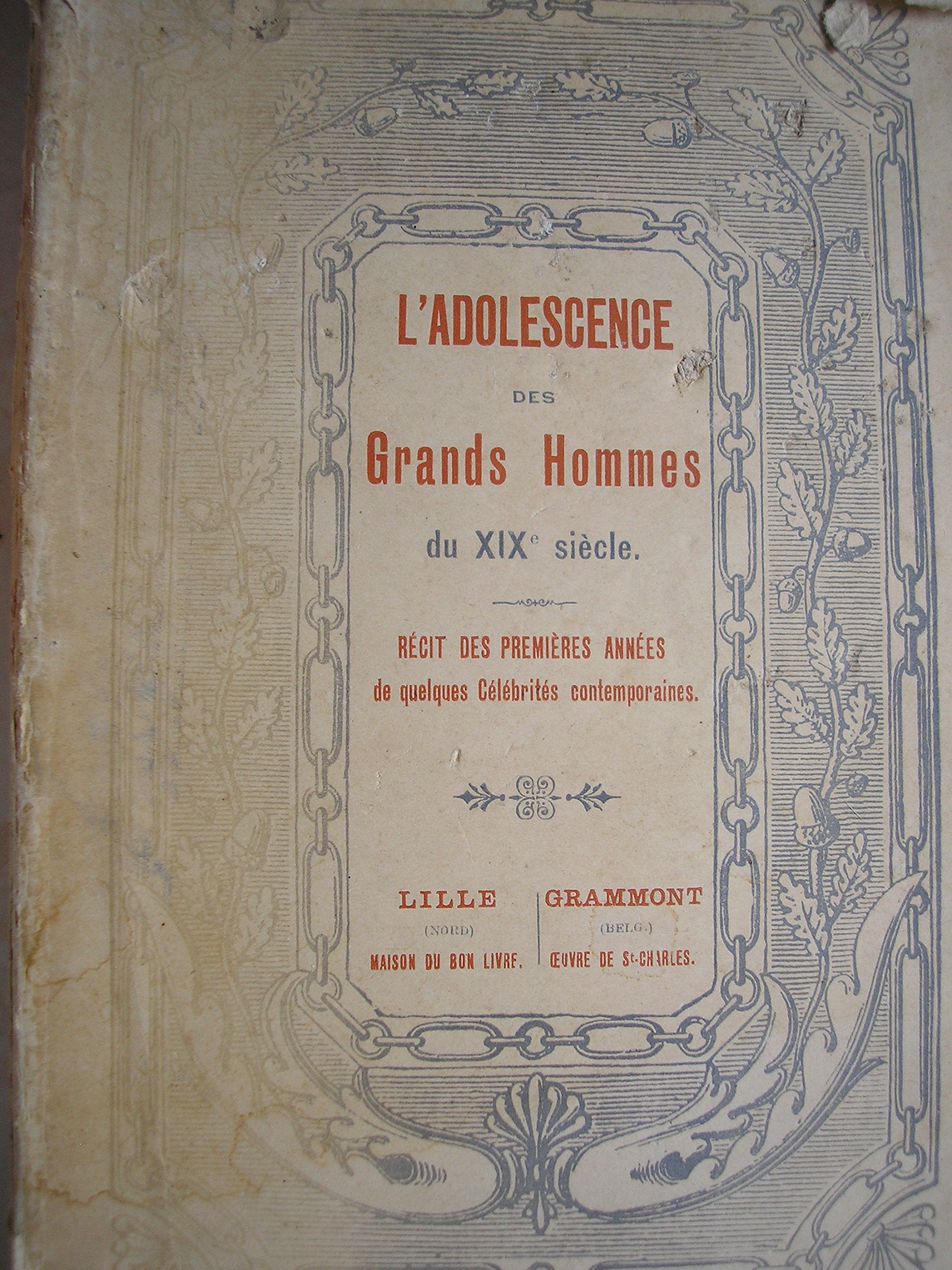 l'adolescence des grands hommes du XIXe siecle - récit des premieres années de quelques célébrités contemporaines book
