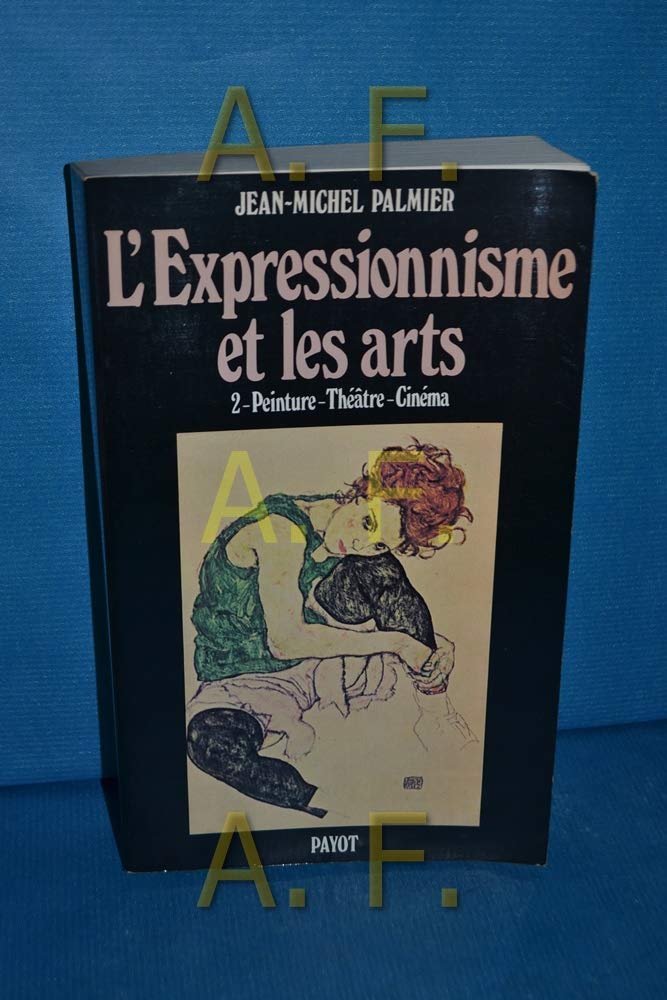 L'Epressionnisme et les arts. Vol. 2. Peinture, théâtre, cinéma Film, Art & Culture