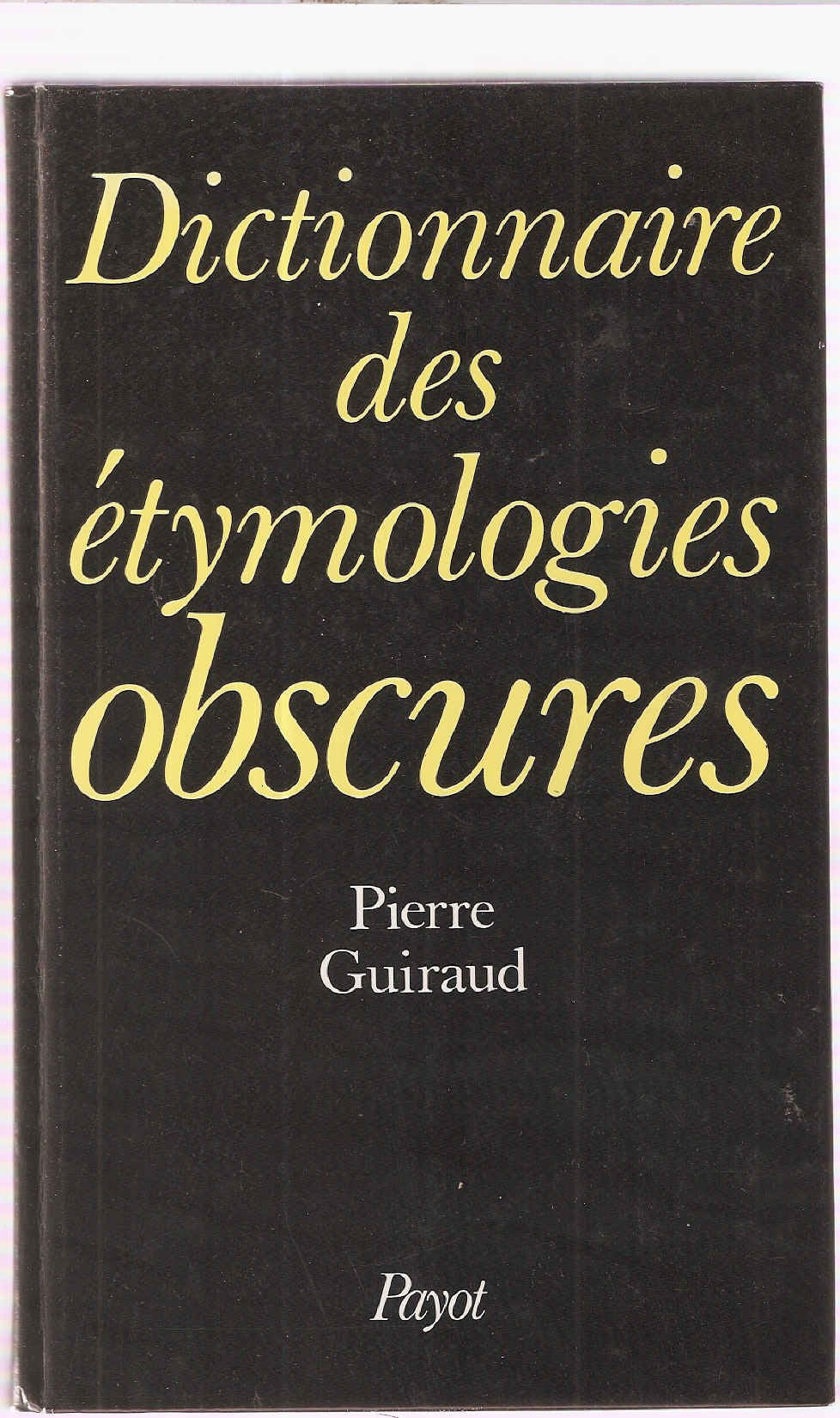 Histoire et structure du lexique français. Vol. 1. Dictionnaire des étymologies obscures book
