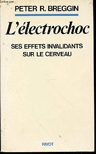 L'Electrochoc : ses effets invalidants sur le cerveau Medicine