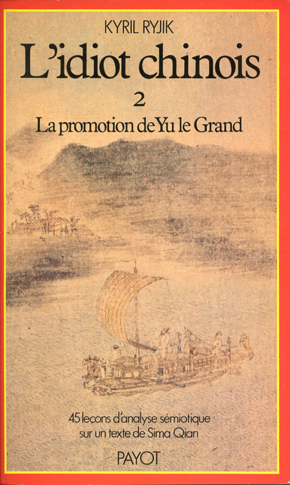 L'Idiot chinois. Vol. 2. La Promotion de Yu-le-Grand : 45 leçons d'analyse sémiotique sur un texte de Sima Qian Books
