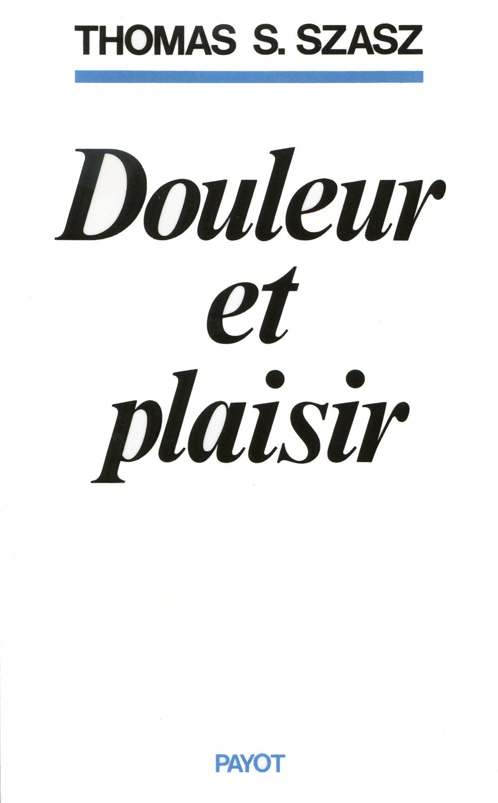 Douleur et plaisir: Étude des sensations corporelles Politics & History
