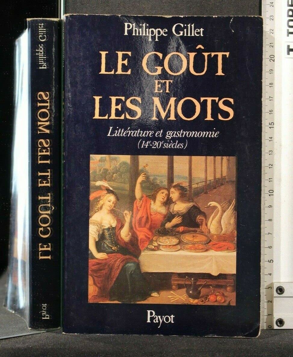 Le Goût et les mots: Littérature et gastronomie 14e-20e siècles Social Sciences