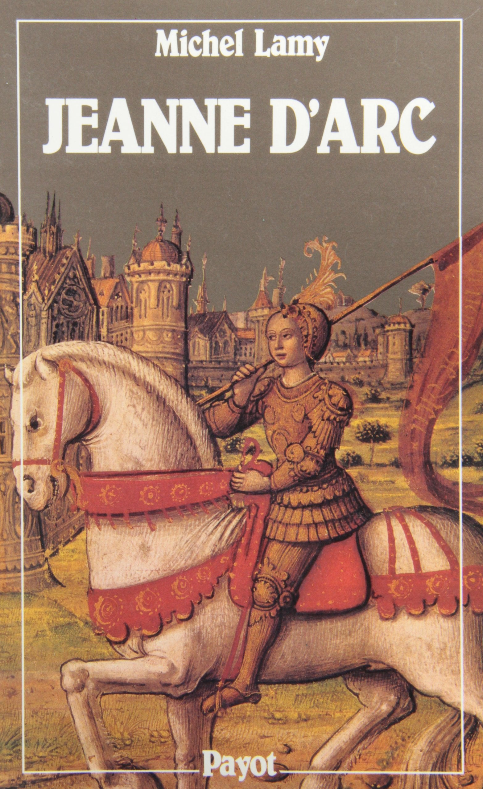 Jeanne d'Arc: Histoire vraie et genèse d'un mythe Books