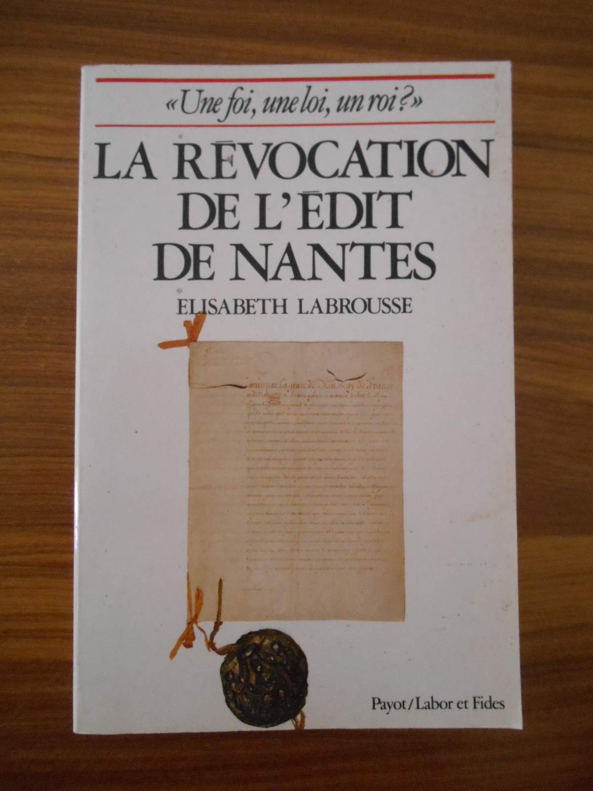 Revocation De L'Edit De Nantes. Une Foi, Une Loi, Un Roi ? Books